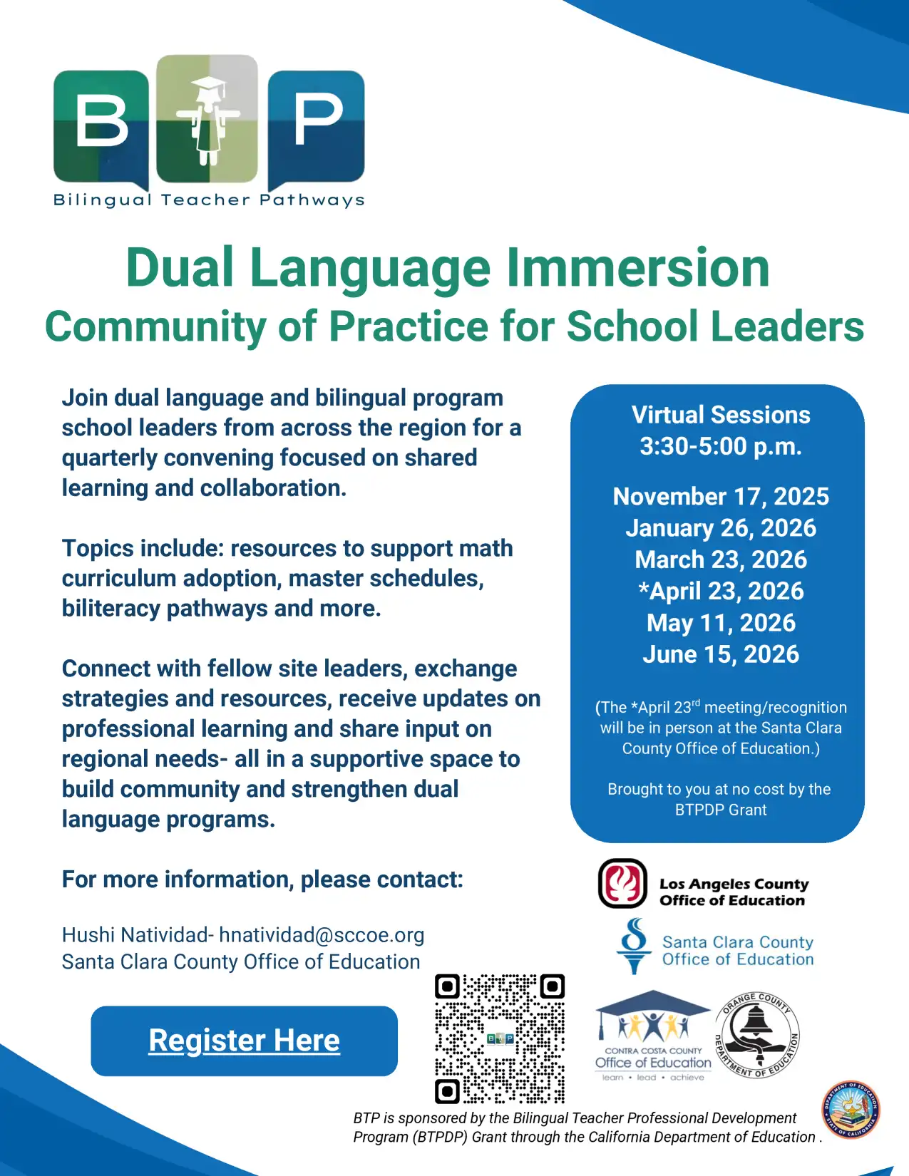 Bilingual Teacher Pathways BTP Dual Language Immersion Community of Practice. The sessions will be held virtually via Zoom from 3:30 pm to 5:00 pm on November 17, 2025, January 26, 2026, March 23,2026, April 23, 2026, May 11, 2026 and June 15, 2026