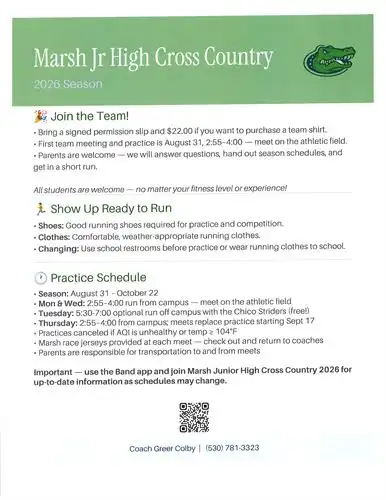 Marsh Cross country flyer:  Join the team! Bring a signed permission slip and 22 dollars if you want to purchase a team shirt. First team meeting and practice is august 31st, 2:55-4:00 meet on athletic field
