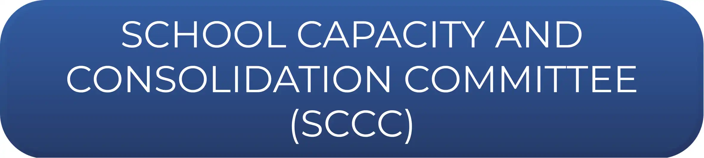 School Capacity and Consolidation Committee (SCCC) button