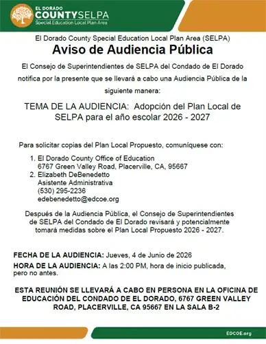 Aviso de Audiencia Pública del SELPA del Condado de El Dorado sobre la adopción del Plan Local SELPA 2026–2027. Incluye la fecha de la audiencia el jueves 4 de junio de 2026, la hora de inicio a las 2:00 p. m. o después, la ubicación en la Oficina de Educación del Condado de El Dorado en Placerville y la información de contacto para solicitar copias del plan local propuesto.