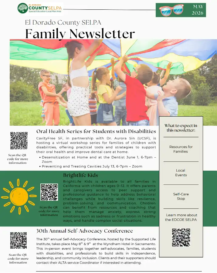 El Dorado County SELPA family newsletter featuring resources and events for families of students with disabilities, including oral health education, children’s mental health support, and an annual self-advocacy conference. Includes QR codes for additional information.