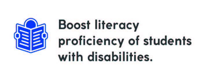 Boost literacy proficiency of students with disabilities.
