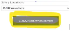 Site/Location selection menu showing "RUSD Volunteers" selected with a highlighted button below reading "CLICK HERE when correct".